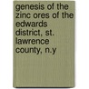 Genesis of the Zinc Ores of the Edwards District, St. Lawrence County, N.Y door Charles Henry Smyth