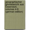 Geographischer Jahresbericht Aus Österreich, Volumes 4-6 (German Edition) door Onbekend