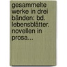 Gesammelte Werke In Drei Bänden: Bd. Lebensblätter. Novellen In Prosa... door Richard Dehmel