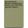 Geschichte Der Deutsch-Lutherischen Kirche: Von 1700-1910 (German Edition) door Uhlhorn Friedrich