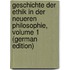 Geschichte Der Ethik in Der Neueren Philosophie, Volume 1 (German Edition)
