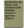 Geschichte Der Haupt- Und Residenzstadt Dresden, Volume 1 (German Edition) door Bernhard Lindau Martin