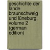 Geschichte Der Lande Braunschweig Und Lüneburg, Volume 2 (German Edition) door Havemann Wilhelm