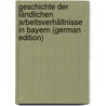 Geschichte Der Ländlichen Arbeitsverhältnisse in Bayern (German Edition) by Platzer Hanns