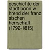 Geschichte Der Stadt Bonn W Hrend Der Franz Sischen Herrschaft (1792-1815) door Werner Hesse