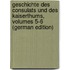 Geschichte Des Consulats Und Des Kaiserthums, Volumes 5-6 (German Edition)