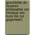 Geschichte de neueren Philosophie von Nikolaus von Kues bis zur Gegenwart;