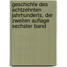 Geschichte des Achtzehnten Jahrhunderts, der zweiten Auflage sechster Band by Friedrich Christoph Schlosser