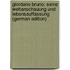 Giordano Bruno: Seine Weltanschauung Und Lebensauffassung (German Edition)