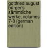 Gottfried August Bürger's Sämmtliche Werke, Volumes 7-8 (German Edition) by August Bürger Gottfried