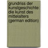 Grundriss Der Kunstgeschichte: Die Kunst Des Mittelalters (German Edition) door Lübke Wilhelm