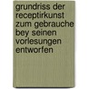 Grundriss Der Receptirkunst Zum Gebrauche Bey Seinen Vorlesungen Entworfen by Johann Heinrich Dierbach