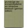 Grundzüge Der Arzneimittellehre: Ein Klinisches Lehrbuch (German Edition) door Binz Carl
