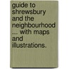 Guide to Shrewsbury and the neighbourhood ... With maps and illustrations. by Thomas Auden