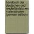 Handbuch Der Deutschen Und Niederländsichen Malerschulen (German Edition)