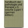 Handbuch Der Pathologie Und Therapie V.3, Volume 3,part 1 (German Edition) door August Wunderlich Carl