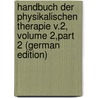 Handbuch Der Physikalischen Therapie V.2, Volume 2,part 2 (German Edition) by Goldscheider Alfred