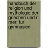 Handbuch Der Religion Und Mythologie Der Griechen Und R Mer; Fur Gymnasien by Heinrich Willhelm Stoll