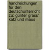 Handreichungen für den Deutschunterricht zu: Günter Grass' Katz und Maus door Herbert Fuchs