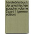 Handwörterbuch Der Griechischen Sprache, Volume 2,part 1 (German Edition)