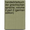 Handwörterbuch Der Griechischen Sprache, Volume 2,part 2 (German Edition) by Passow Franz