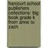 Harcourt School Publishers Collections: Big Book Grade K From Anne To Zach