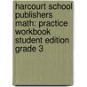 Harcourt School Publishers Math: Practice Workbook Student Edition Grade 3 door Hsp