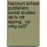 Harcourt School Publishers Social Studies: Ab-Lv Rdr Spying.. Us: Mkg Ss07 door Hsp