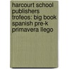 Harcourt School Publishers Trofeos: Big Book Spanish Pre-K Primavera Llego door Hsp