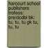 Harcourt School Publishers Trofeos: Pre/Dcdbl Bk: Tu, Tu, Tu Gk Tu, Tu, Tu