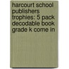 Harcourt School Publishers Trophies: 5 Pack Decodable Book Grade K Come In door Hsp