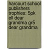 Harcourt School Publishers Trophies: 5Pk Ell Dear Grandma Gr5 Dear Grandma door Hsp