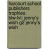 Harcourt School Publishers Trophies: Blw-Lvl: Jenny's Wish G2 Jenny's Wish by Hsp