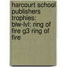 Harcourt School Publishers Trophies: Blw-Lvl: Ring Of Fire G3 Ring Of Fire door Hsp