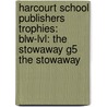 Harcourt School Publishers Trophies: Blw-Lvl: The Stowaway G5 The Stowaway by Hsp