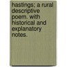 Hastings; a rural descriptive poem. With historical and explanatory notes. by Thomas Robert Reed
