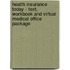 Health Insurance Today - Text, Workbook and Virtual Medical Office Package