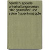 Heinrich Spoerls Unterhaltungsroman "Der Gasmann" und seine Frauenkonzepte door Hans Krämer