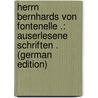 Herrn Bernhards Von Fontenelle .: Auserlesene Schriften . (German Edition) by Pierre Fontenelle