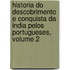 Historia Do Descobrimento E Conquista Da India Pelos Portugueses, Volume 2