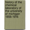 History of the Chemical Laboratory of the University of Michigan 1856-1916 door Edward De Mille Campbell