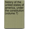 History of the United States of America, Under the Constitution (Volume 7) door James Schouler