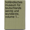 Holländisches Museum Für Teutschlands Aerzte Und Wundärzte, Volume 1... door Onbekend