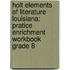 Holt Elements Of Literature Louisiana: Pratice Enrichment Workbook Grade 8