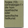 Hygea (13); Centralorgan F R Die Hom Opathische Oder Specifische Heilkunst door Ludwig Griesselich
