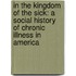 In the Kingdom of the Sick: A Social History of Chronic Illness in America