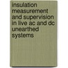 Insulation Measurement And Supervision In Live Ac And Dc Unearthed Systems by Piotr Olszowiec