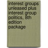 Interest Groups Unleased Plus Interest Group Politics, 8th Edition Package by Paul S. Herrnson
