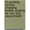 It's Perfectly Normal: Changing Bodies, Growing Up, Sex, and Sexual Health door Robie H. Harris