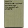 Jahrbuch Kaiserlich-koniglichen Geologischen Reichsanstalt, Viii. Jahrgang door Jahrbuch Kaiserlich-Koniglichen Geologischen Reichsanstalt. Viii. Jahrgang 1857